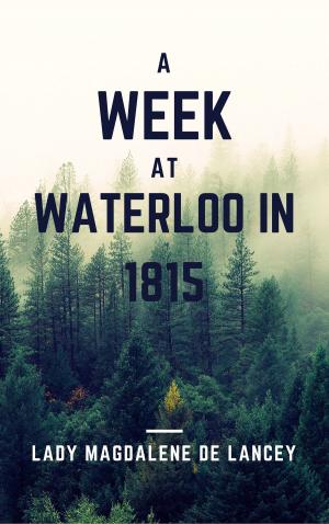 Cover of the book A Week at Waterloo in 1815 (Annotated & Illustrated) by Fyodor Dostoyevsky
