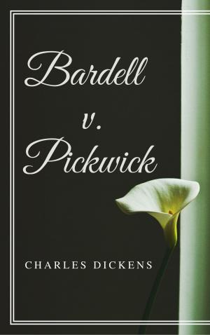 Cover of the book Bardell v. Pickwick (Annotated & Illustrated) by E. Phillips Oppenheim