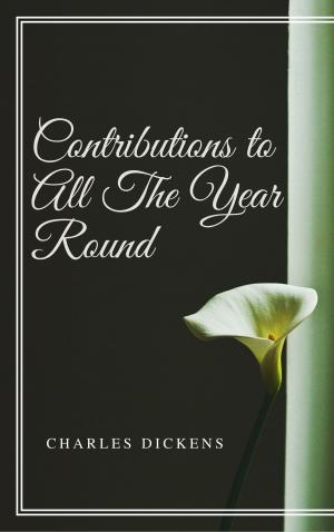 Cover of the book Contributions to All The Year Round (Annotated) by Robert Louis Stevenson