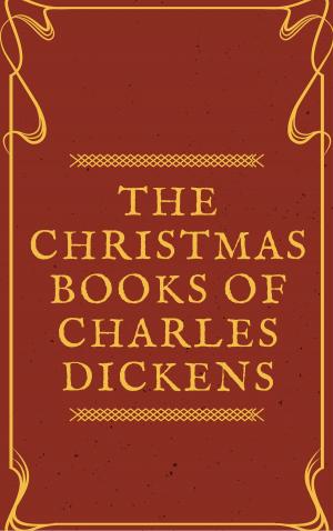 Cover of the book The Christmas Books of Charles Dickens (Annotated & Illustrated) by Dr. Vincent Verret