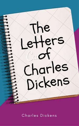 Book cover of The Letters of Charles Dickens (Annotated)