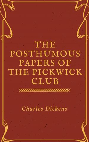 bigCover of the book The Posthumous Papers of the Pickwick Club (Annotated & Illustrated) by 