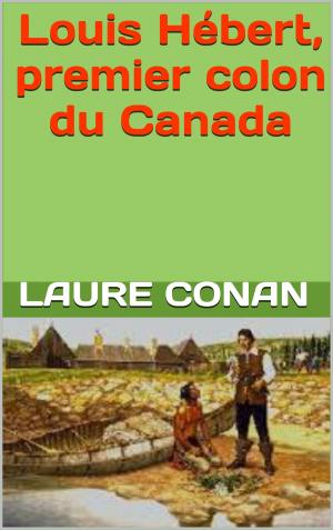 Cover of the book Louis Hébert, premier colon du Canada by alexandre dumas