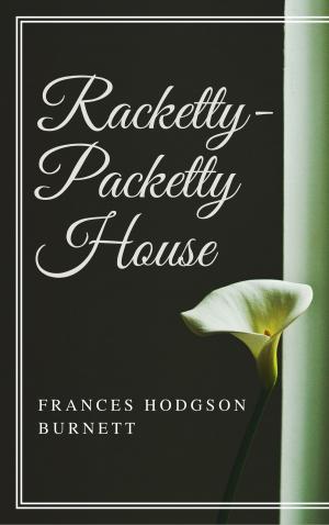 Cover of the book Racketty-Packetty House (Annotated & Illustrated) by D.F. Waitt