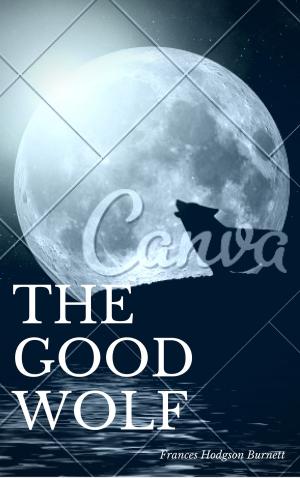 Cover of The Good Wolf (Annotated & Illustrated)