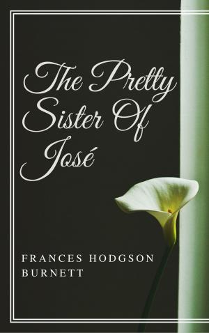 Cover of the book The Pretty Sister Of Jose (Annotated & Illustrated) by George Bernard Shaw