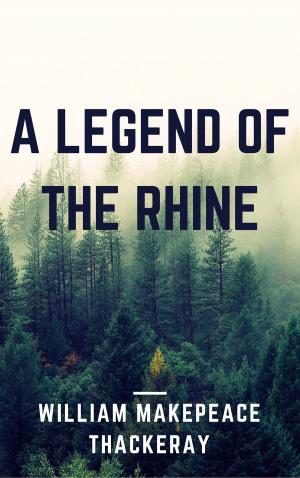 Cover of the book A Legend of the Rhine (Annotated) by William R. Scott
