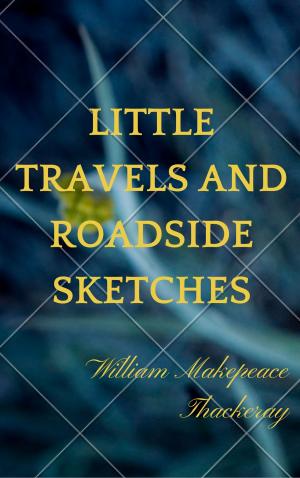 Cover of the book Little Travels and Roadside Sketches (Annotated) by H. H. Windsor