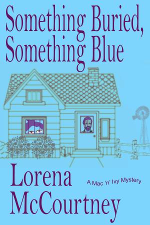 Cover of the book Something Buried, Something Blue (The Mac 'n' Ivy Mysteries, Book #1) by Laura VanArendonk Baugh