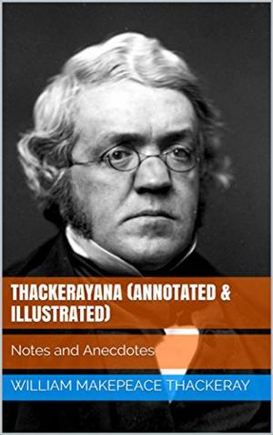 bigCover of the book Thackerayana (Annotated & Illustrated) by 