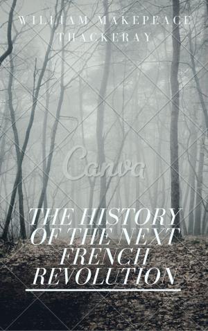 Book cover of The History of the Next French Revolution (Annotated)