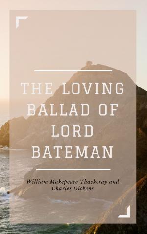 Book cover of The Loving Ballad of Lord Bateman (Annotated & Illustrated)