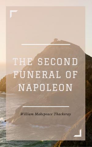 Cover of the book The Second Funeral of Napoleon (Annotated) by Anonymous