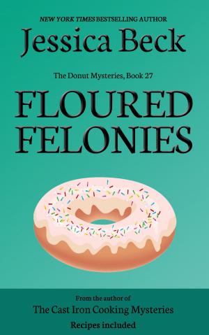 Cover of the book Floured Felonies by Jessica Beck