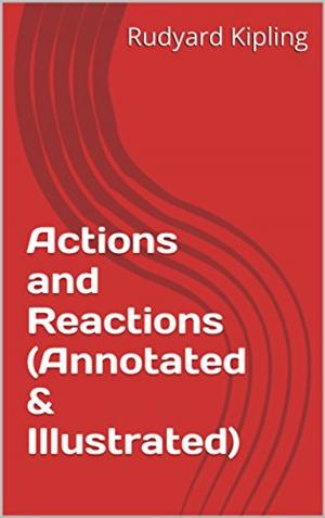 Cover of the book Actions and Reactions (Annotated & Illustrated) by Baroness Orczy
