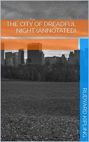 Cover of the book The City of Dreadful Night (Annotated) by Anonymous