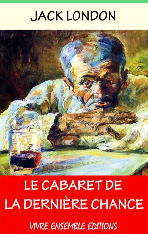Cover of the book Le Cabaret de la dernière chance - Enrichi d'une biographie complète by Maurice Leblanc