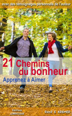 Cover of the book 21 Chemins du bonheur - Apprenez à aimer by Charlotte Lamb