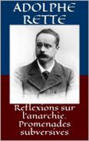 Cover of the book Reflexions sur l'anarchie. Promenades subversives by Arthur Buies
