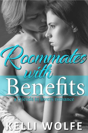 Cover of the book Roommates with Benefits by Kelli Wolfe