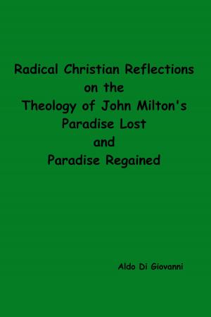 Cover of the book Radical Christian Reflections on the Theology of Milton's Paradise Lost and Paradise Regained by Sandrine Hallion, Bertrand Nayet, Charles Leblanc