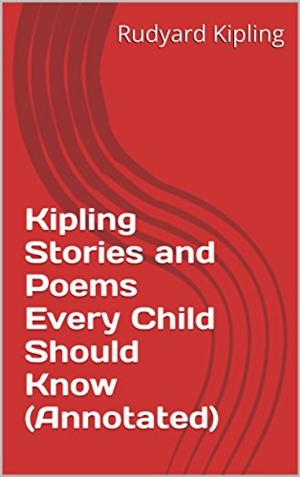 Cover of the book Kipling Stories and Poems Every Child Should Know (Annotated) by H. Rider Haggard