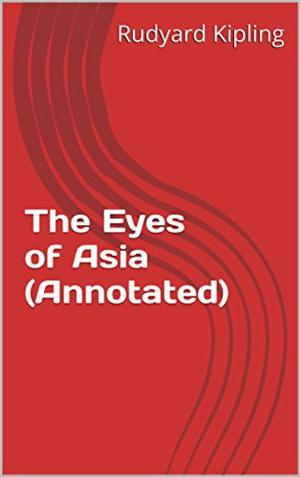 Cover of the book The Eyes of Asia (Annotated) by Rudyard Kipling