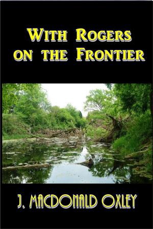 Cover of the book With Rogers on the Frontier by Aline Havard