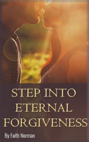 Cover of the book Christian Romance: Step into Eternal Forgiveness by Linda Miles