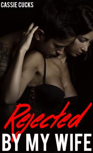 Cover of the book Rejected By My Wife by Kelly Haven