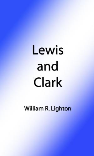 Cover of the book Lewis and Clark (Illustrated Edition) by Thornton W. Burgess, Harrison Cady Illustrator