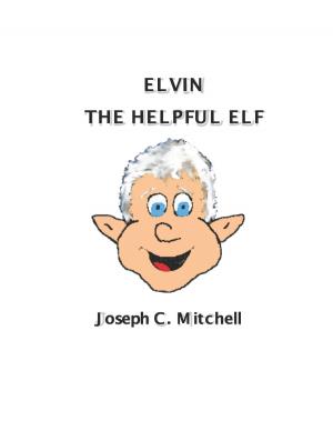 Cover of the book Elvin The Helpful Elf by Maria de Lourdes Lopes da Silva