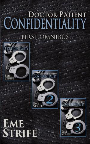 Cover of the book Doctor-Patient Confidentiality: FIRST OMNIBUS (Volumes One, Two, and Three) (Confidential #1) (Contemporary Erotic Romance: BDSM, New Adult, Billionaire, US, UK, CA, AU, IN, ZA, PH, 2019) by Pandora Spocks
