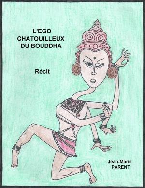 Cover of the book L'EGO CHATOUILLEUX DU BOUDDHA by J. Gordon Monson