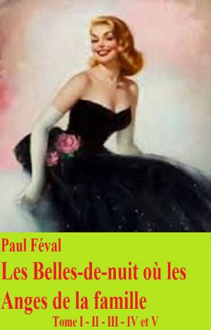 Cover of the book Les Belles de nuit où les Anges de la famille by MARIE LENÉRU