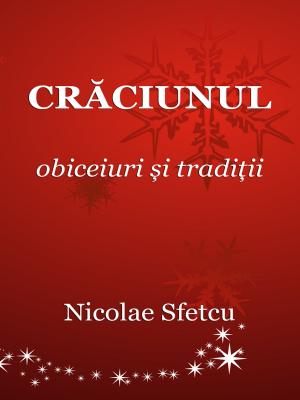 Cover of the book Crăciunul - Obiceiuri și tradiții by Nicolae Sfetcu