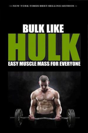 Cover of the book Bulk Like Hulk by Imran Naseem