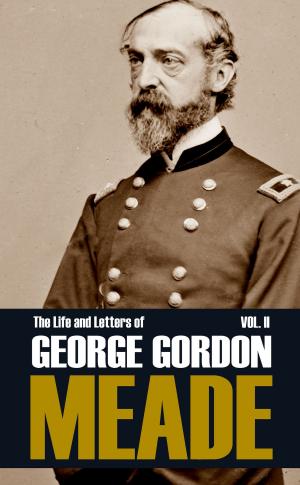 Book cover of The Life and Letters of George Gordon Meade (Volume II—Abridged): Gettysburg & Beyond