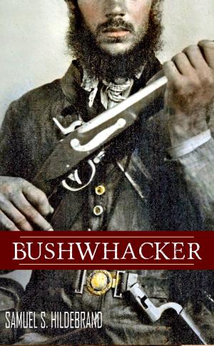 bigCover of the book Bushwhacker: Autobiography of Samuel S. Hildebrand (Abridged, Annotated) by 