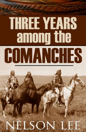 Cover of the book Three Years Among the Comanches (Expanded, Annotated) by George Bird Grinnell
