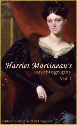 Cover of Harriet Martineau's Autobiography (Vol. I: Abridged, Annotated)
