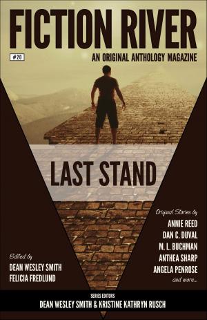 Cover of the book Fiction River: Last Stand by Fiction River, Dean Wesley Smith, Annie Reed, Tonya D. Price, Dan C. Duval, Ron Collins, Michael Kowal, Laura Ware, Diana Deverell, Dale Hartley Emery, David Stier, Chuck Heintzelman, Leslie Clare Walker, Jamie Ferguson, Valerie Brook, Dayle A. Dermatis, Kendall Heintzelman, M.L. Buchman, Leigh Saunders