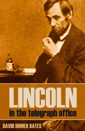 Cover of the book Lincoln in the Telegraph Office (Abridged, Annotated) by Kimball Webster