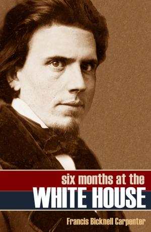 Cover of the book Six Months at the White House by William E Barton
