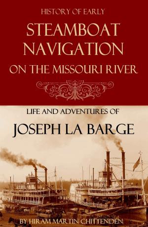 Cover of the book Steamboat Navigation on the Missouri River: (Abridged, Annotated) by William Philo Clark