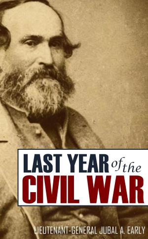 Cover of the book Jubal Early's Last Year of the American Civil War (Expanded, Annotated) by General John Gibbon