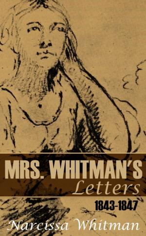 Cover of the book Mrs. Whitman's Letters: 1843–1847 by Margaret Irvin Carrington