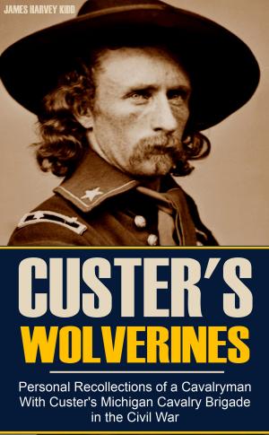 Cover of the book Personal Recollections of a Cavalryman With Custer's Michigan Cavalry Brigade in the Civil War (Expanded, Annotated) by Kimball Webster
