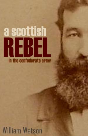 Cover of A Scottish Rebel in the Confederate Army (Expanded, Annotated)