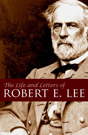 Cover of the book The Life and Letters of Robert E. Lee (Abridged) by A. Hamilton Gibbs
